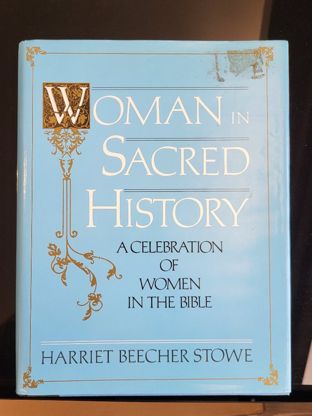 Woman in Sacred History Hardcover W/DJ Harriet Stowe 05170115110 GOOD CONDITION